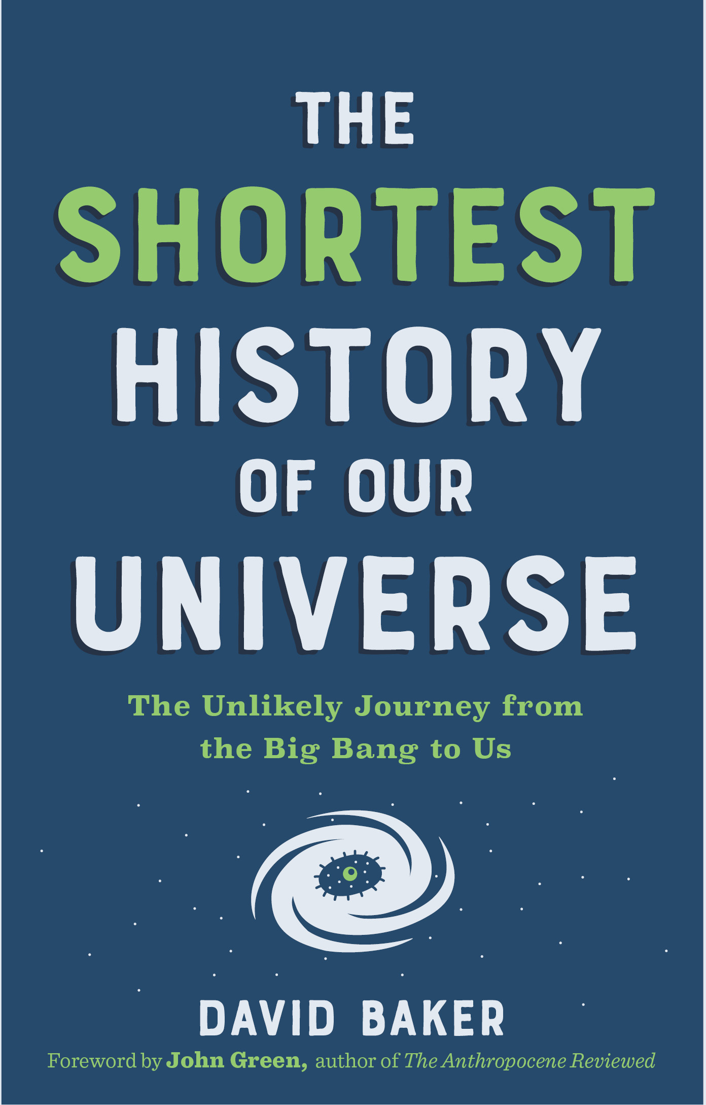 The Shortest History of Our Universe - David Baker